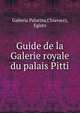 Guide de la Galerie royale du palais Pitti, Galleria Palatina,Chiavacci, Egisto 