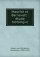 Maurice et Barnevelt : e?tude historique, Groen van Prinsterer, Guillaume, 1801-1876 