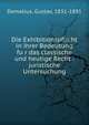 Die Exhibitionspflicht in ihrer Bedeutung fu?r das classische und heutige Recht : juristische Untersuchung, Demelius, Gustav, 1831-1891 