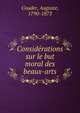 Conside?rations sur le but moral des beaux-arts, Couder, Auguste, 1790-1873 