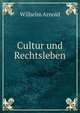 Cultur und Rechtsleben, Wilhelm Arnold 
