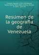 Resu?men de la geografi?a de Venezuela, Codazzi, Agusti?n, 1793-1859,Baralt, Rafael Mari?a, 1810-1860, ed,Di?az, Ramo?n, fl. 1841, . joint ed 