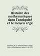 Histoire des mathe?matiques dans l'antiquite? et le moyen a?ge, Zeuthen, H. G. (Hieronymus Georg), 1839-1920,Mascart, Jean, b. 1872, tr 