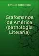 Grafomanos de America(pathologia Literaria), Emilio Bobadilla 