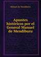 Apuntes historicos por el General Manuel de Mendiburu., Manuel de Mendiburu 