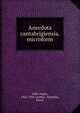 Anecdota cantabrigiensia. microform, Oder, Eugen, 1862-1926 (Author: Nemethy, Geza) 