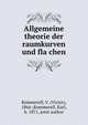 Allgemeine theorie der raumkurven und fla?chen, Kommerell, V. (Victor), 1866-,Kommerell, Karl, b. 1871, joint author 