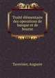 Traite? e?le?mentaire des operations de banque et de bourse, Tavernier, Auguste 