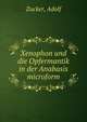 Xenophon und die Opfermantik in der Anabasis microform, Zucker, Adolf 