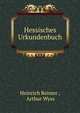 Hessisches Urkundenbuch., Heinrich Reimer , Arthur Wyss 