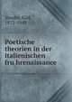 Poetische theorien in der italienischen fru?hrenaissance, Vossler, Karl, 1872-1949 