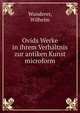 Ovids Werke in ihrem Verh?ltnis zur antiken Kunst microform, Wunderer, Wilhelm 