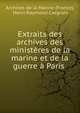 Extraits des archives des minist?res de la marine et de la guerre ? Paris ., Archives de la Marine (France), Henri Raymond Casgrain 