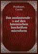 Das auslautende -s auf den lateinischen Inschriften microform, Proskauer, Carola 