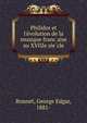 Philidor et l'e?volution de la musique franc?aise au XVIIIe sie?cle, Bonnet, George Edgar, 1881- 