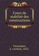 Cours de stabilite? des constructions, Vierendeel, A. (Arthur), 1852- 