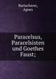 Paracelsus, Paracelsisten und Goethes Faust;, Bartscherer, Agnes 
