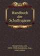 Handbuch der Schulhygiene, Burgerstein, Leo, 1853-1928,Netolitzky, Aug., joint author 