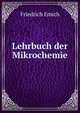 Lehrbuch der Mikrochemie, Friedrich Emich 