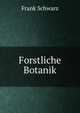 Forstliche Botanik, Frank Schwarz 