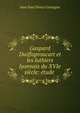 Gaspard Duiffoproucart et les luthiers lyonnais du XVIe si?cle: ?tude ., Jean Paul Henry Coutagne 