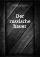 Der russische bauer, [Kravchinskii?, Sergi?ei? Mikhai?lovich], 1852-1895. [from old catalog],Adler, Victor, 1852- [from old catalog] tr 