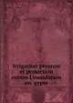Irrigation p?renne et protection contre l'inondation en ?gypte, Sir William Edmund Garstin, Egypt Technical commission on reservoirs, Auguste Boul? 