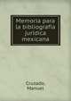 Memoria para la bibliografi?a juri?dica mexicana, Cruzado, Manuel 