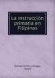 La instruccion primaria en Filipinas, Daniel Grifol y Aliaga, Spain 