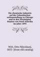 Die chemische industrie auf der Columbischen weltausstellung zu Chicago und in den Vereinigten Staaten von Nord-Amerika im jahre 1893, Witt, Otto N[icolaus], 1853- [from old catalog] 