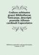 Codices urbinates graeci Bibliothecae Vaticanae, descripti praeside Alfonso cardinali Capecelatro, Biblioteca apostolica vaticana,Stornajolo, Cosimo, d. 1923 