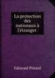 La protection des nationaux ? l'?tranger ., Edmond Pittard 