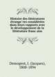 Histoire des litte?ratures e?trange?res conside?re?es dans leurs rapports avec le de?veloppement de la litte?rature franc?aise, Demogeot, J. (Jacques), 1808-1894 
