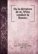 Ou la dictature de m. Witte conduit la Russie;, Cyon, Elie de, 1843-1912,Dere?ly, Victor, 1840- tr 