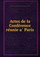 Actes de la Confe?rence re?unie a? Paris, International Union for the Protection of Literary and Artistic Works 
