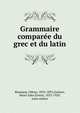 Grammaire comparee du grec et du latin. Phontique, Riemann, Othon, 1853-1891,Goelzer, Henri Jules Ernest, 1853-1929, joint author 