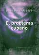 El problema cubano, Insua, Waldo A., 1858- 