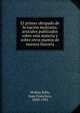 El primer obispado de la nacion mejicana; articulos publicados sobre esta materia y sobre otros puntos de nuestra historia, Molina Solis, Juan Francisco, 1850-1932 