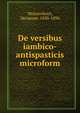 De versibus iambico-antispasticis microform, Weissenborn, Hermann, 1830-1896 