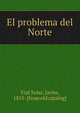El problema del Norte, Vial Solar, Javier, 1855- [from old catalog] 