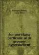 Sur une classe particulie?re de groupes hyperabe?liens, Bourget, Henry, 1864-1921 
