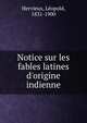 Notice sur les fables latines d'origine indienne, Hervieux, L?opold, 1831-1900 