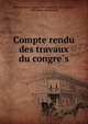 Compte rendu des travaux du congre?s, International congress of navigation. 7th. Brussels, 1898. [from old catalog] 