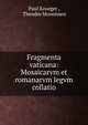 Fragmenta vaticana: Mosaicarvm et romanarvm legvm collatio, Paul Krueger , Theodor Mommsen 