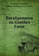 Paralipomena zu Goethes Faust, Friedrich Strehlke , Johann Wolfgang von Goethe 