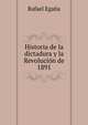 Historia de la dictadura y la Revolucion de 1891, Rafael Egana 