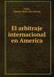 El arbitraje internacional en America, Prida, Ramo?n. [from old catalog] 