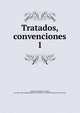 Tratados, convenciones. 1, Argentine Republic. Treaties, etc. [from old catalog],Argentina. Ministerio de Relaciones Exteriores y Culto 