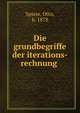 Die grundbegriffe der iterations-rechnung, Spiess, Otto, b. 1878 