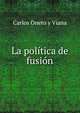 La politica de fusion, Carlos Oneto y Viana 